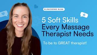 5 Soft Skills Every Massage Therapist Needs