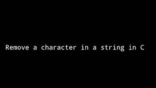 C Programming: Delete a Character In a String