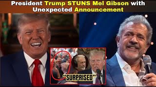 President Trump Appointment of Mel Gibson STUNS Hollywood