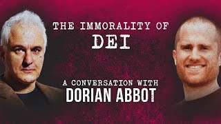 The Immorality of DEI | Peter Boghossian \u0026 Dorian Abbot