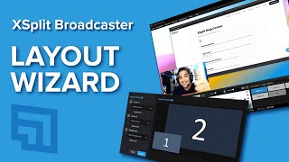 XSplit Broadcaster - Using the Layout Wizard