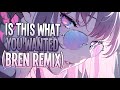 Nightcore - Is This What You Wanted (bren remix) | Fortune Favor, 2 Hype feat. Jaime Deraz [Sped Up]