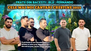 COLAJ CELE MAI NOI CANTARI CRESTINE 2023 BIJI | FERNANDO