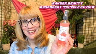 Banger Beauty Raspberry Truffle Review