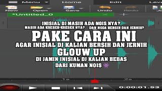 CARA BUAT INISIAL DJ BERSIH DAN JERNIH (REMIX POPULER)