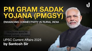 Pradhan Mantri Gram Sadak Yojana (PMGSY) Explained | Rural Road Connectivity | UPSC Current Affairs