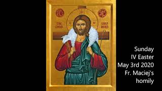 Sunday, IV Easter, May 3rd 2020 - Fr. Maciej's homily