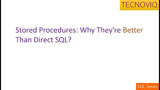 Why Stored Procedures Are Better Than Direct SQL?