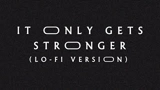It Only Gets Stronger (Lo-Fi Version) - Jeremy Riddle | More