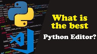 What is the best Python Editor? Sublime, PyCharm, VS Code or Visual Studio?