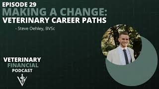 029 Making a Change: Veterinary Career Paths - Dr. Steve Oehley