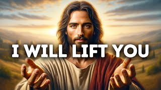I Will Lift You | God Message Today | God Message For You | Gods Message Now | God Message