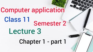 COMPUTER APPLICATION CLASS 11 SEMESTER 2 CHAPTER 1 PART 1 #computerapplication #semester2 #class11