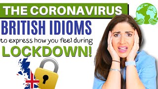 10 British Idioms to express how you feel during lockdown. #covid-19 #coronavirus