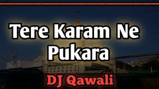 Tere Karam Ne Pukara | Mai Aa Gya Khawaja | DJ Qawali M. R. B. DJ Audio