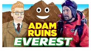 Mount Everest Has Been Completely Trashed by Tourism - Adam Ruins Everything