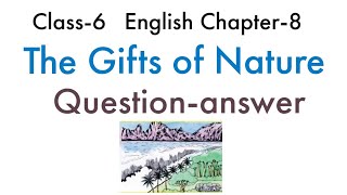 Class-6|English|Chapter-8 The Gifts of Nature (Question-Answer and Vocabulary)