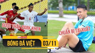 Bóng đá Việt Nam 3/11 | Thầy Park khen ngợi người hùng U23 Việt Nam; Hùng Dũng trở lại Đội tuyển VN