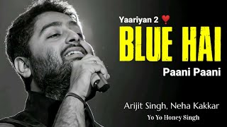 BLUE HAI PAANI PAANI (Full Song) - Yaariyan 2 | Arijit Singh, Yo Yo Honey Singh