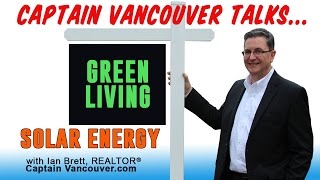 Captain Vancouver talks: GREEN LIVING USING SOLAR ENERGY