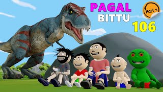 Pagal Bittu Sittu 106 | Dinosaur Wala Cartoon Part 2 | Bittu Sittu Toons | Pagal Beta,Cartoon Comedy