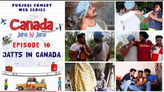 Canada Jana Hi Jana | Episode 10 | JATT IN CANADA | Punjabi Web series