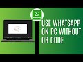 How To Use Whatsapp On PC Without Phone & QR Code