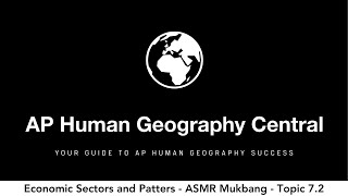 Economic Sectors and Patterns - ASMR Mukbang - AP Human Geography - Topic 7.2