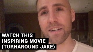 Watch This Inspiring Movie (Turnaround Jake)