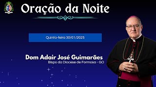 ORAÇÃO DA NOITE - 30.01.2025