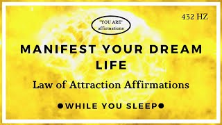 You Are Affirmations - Manifest Your Dream Life (Law of Attraction)