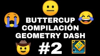 🔥 Buttercup meme compilación Geometry Dash#2 | sKill3rM4rce 🔥