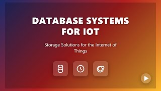 IoT Database Systems: Storage Solutions for the Internet of Things