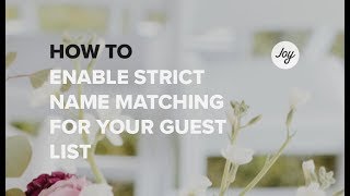 How To Enable Strict Name Matching in Your Joy Guest List