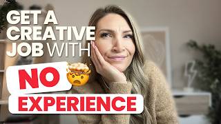 How to Get a Creative Job With NO Experience 👀