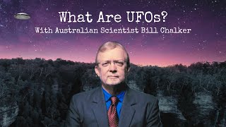 What Are UFOs: With Australian Scientist Bill Chalker