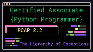 PCAP 2.2 - The Hierarchy of Exceptions - Certified Associate Python Programmer