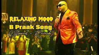 B Praak Mashup 2023| B Praak All Songs |  Breakup Mashup| (slowed+reverb) Sad Songs| Relaxing Mashup