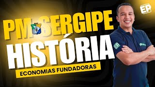 HISTÓRIA DE SERGIPE: ECONOMIAS FUNDADORAS DE SERGIPE