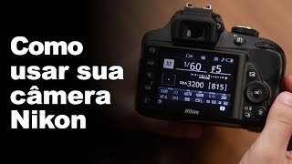 COMO USAR SUA CÂMERA NIKON DE MANEIRA FÁCIL