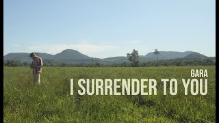 GARA - I SURRENDER TO YOU (VIDEO OFICIAL)