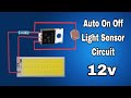 Automatic On Off Light Sensor Circuit 12v