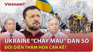 ĐIỂM NÓNG QUỐC TẾ: Ukraine đối diện thảm họa, 5 năm nữa không còn lính chiến đấu?