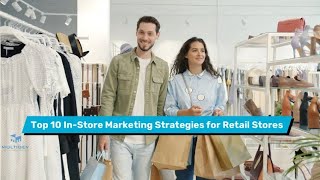 Top 10 In-Store Marketing Strategies for Retail Stores