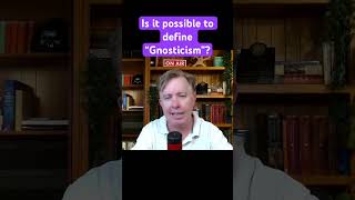 Is it possible to define Gnosticism?