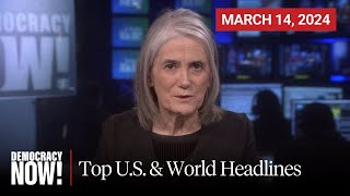 Top U.S. & World Headlines — March 14, 2024