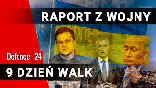 Raport z wojny - 9 dzień walk, 4 marca 2022 r.