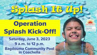 Operation Splash Kick-Off this Saturday 6/3/23 at Bagdouma Community Pool in Coachella!