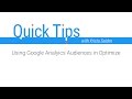 Quick Tips: Using Google Analytics Audiences in Optimize