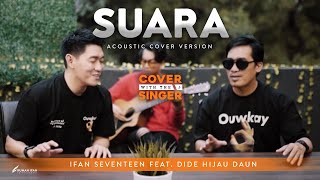 SUARA - DIDE HIJAU DAUN Ft IFAN SEVENTEEN | Cover with the Singer #25 (Acoustic version)